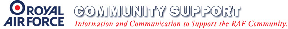 Royal Air Force - COMMUNITY SUPPORT - Information and Communication to Support the RAF Community.